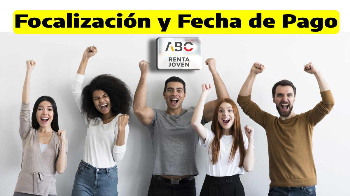 Imagen de fondo jóvenes haciendo gestos de felicidad, en palabras focalización y fecha de pago el logo de al ABC Renta Joven. Link Daviplata