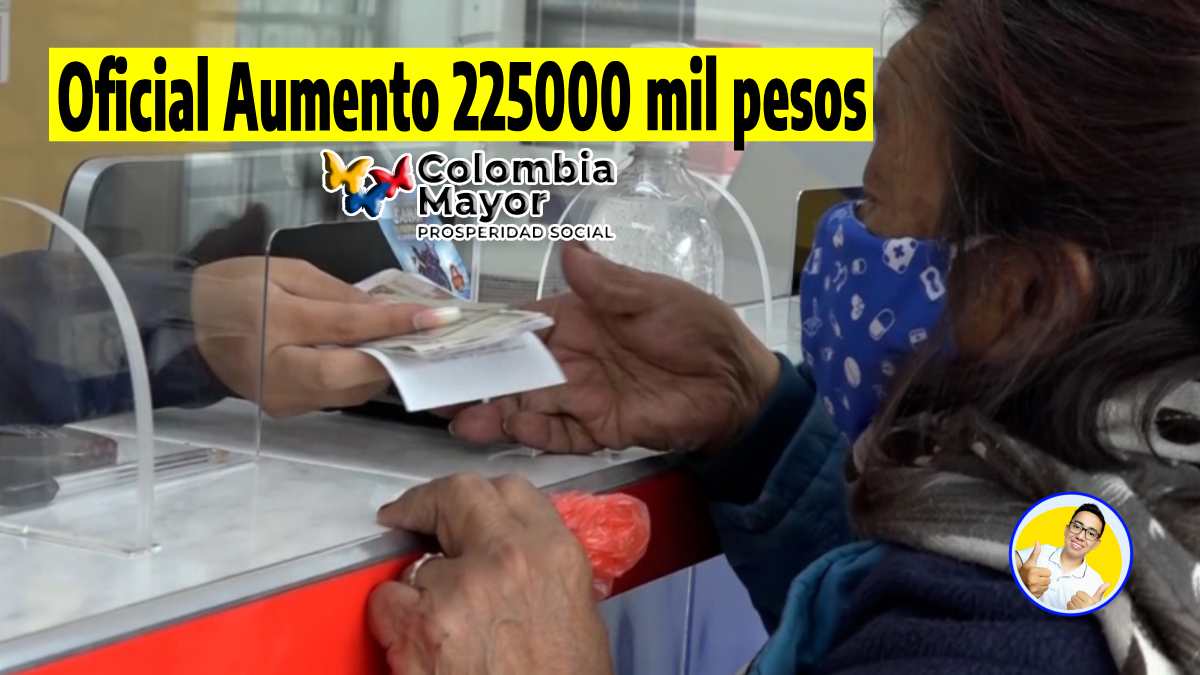 imagen de una mujer adulta recibiendo por ventanilla dinero, en palabras y número oficial aumento 225000 mil pesos y los logos de colombia mayor y Wintor ABC